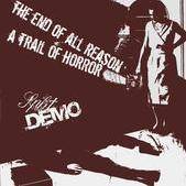 The End Of All Reason : The End of All Reason - A Trail of Horror